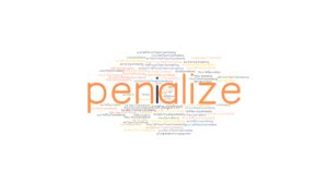pinaylioted|penalize verb .